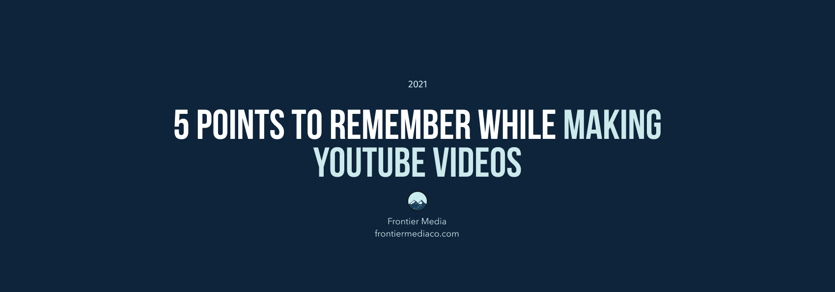5 Points to Remember While Making YouTube Videos