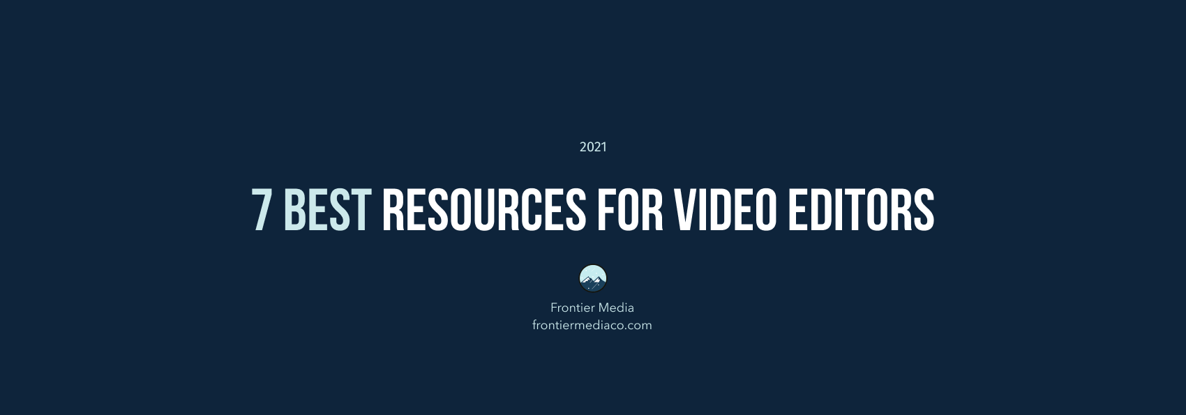 7 Best Resources for Video Editors