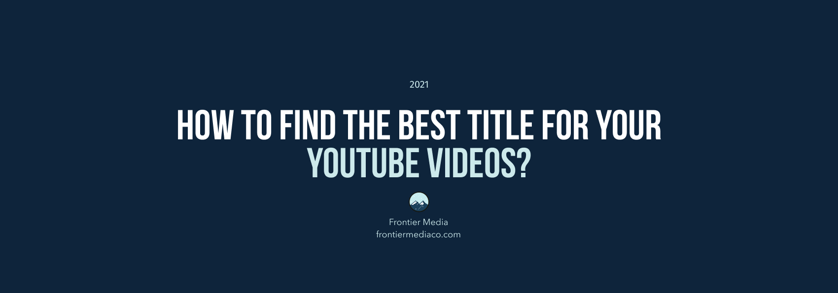 How to Find the Best Title for Your YouTube Videos?